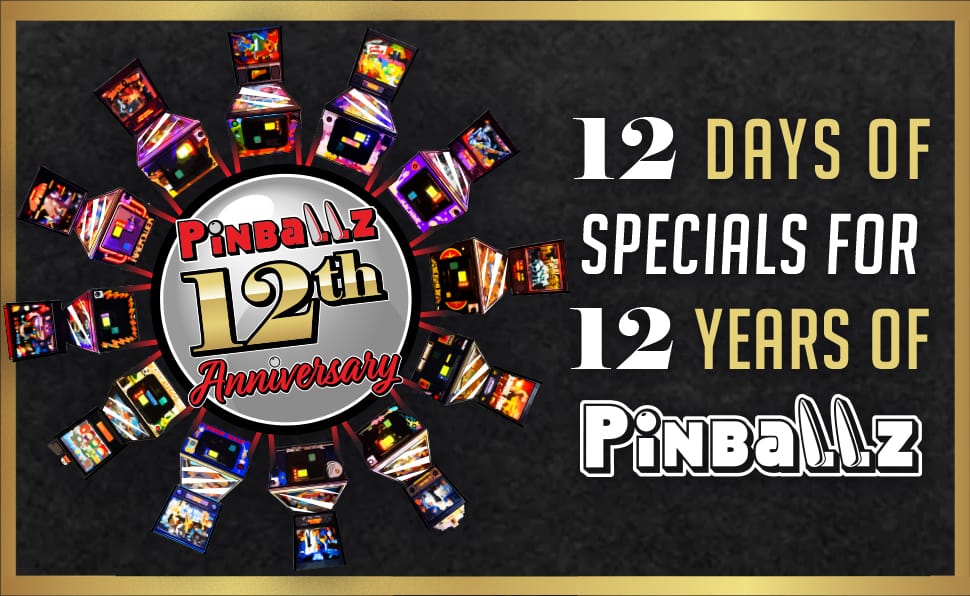 12 Days of Specials Anniversary Party Birthday Arcade Pinball Retro Gaming Deals Savings