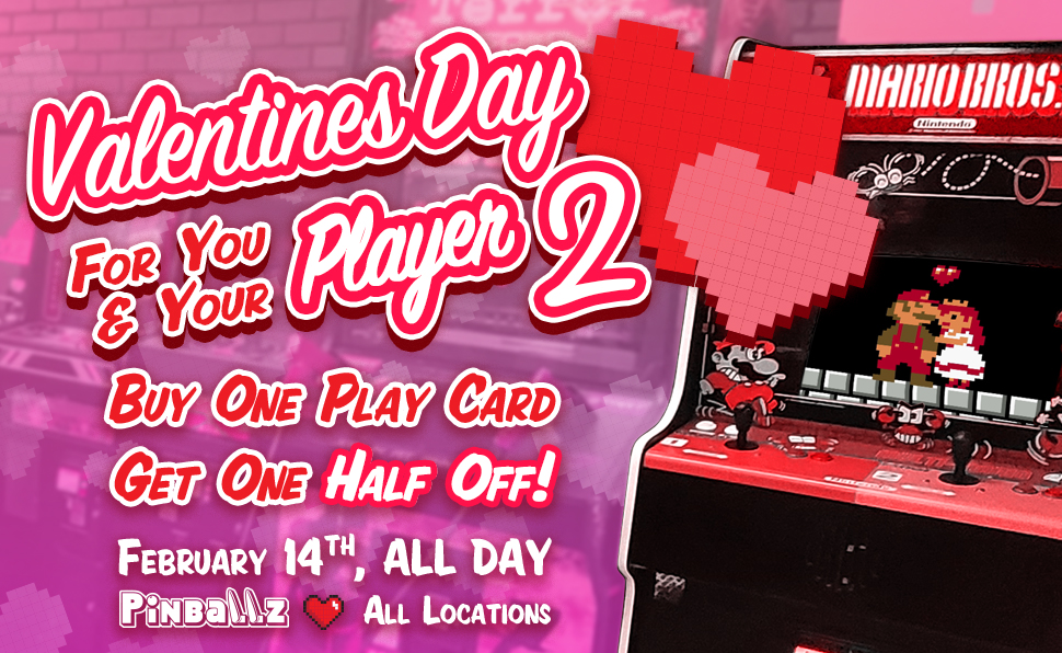 Pinballz Arcade Valentines Day 2023