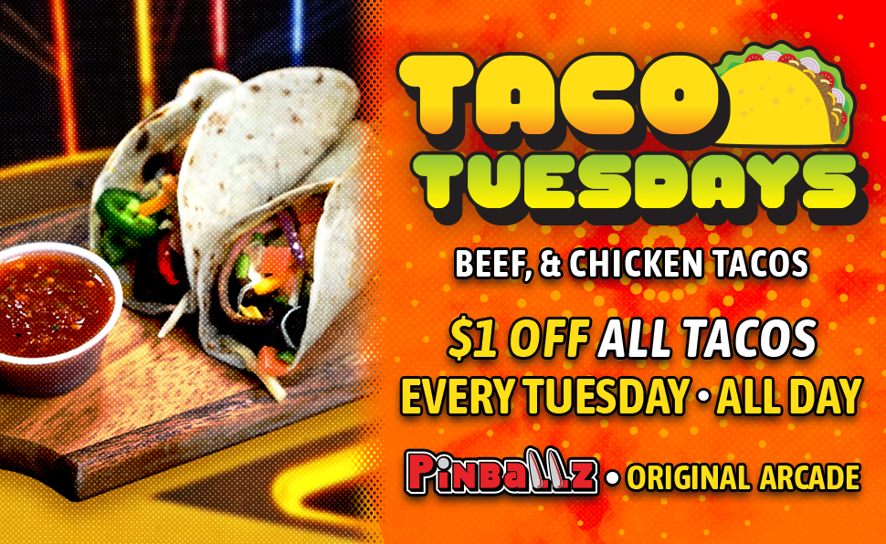 Taco Tuesdays at The Original Pinballz Arcade