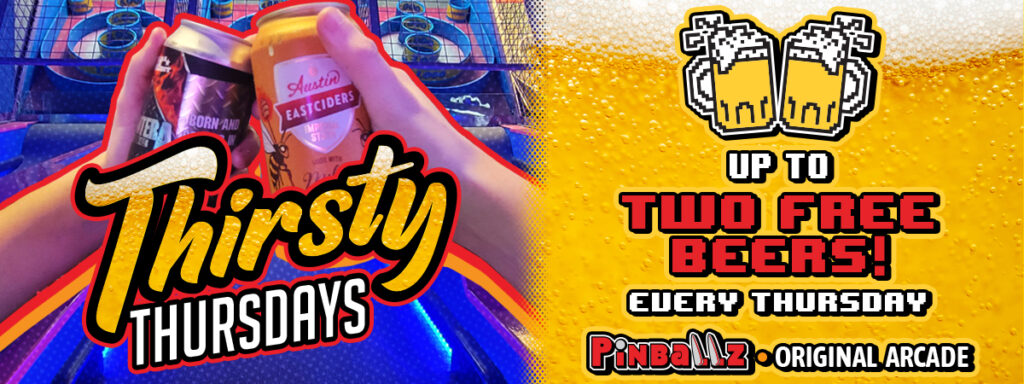 Thirsty Thursdays at The Original Pinballz Arcade