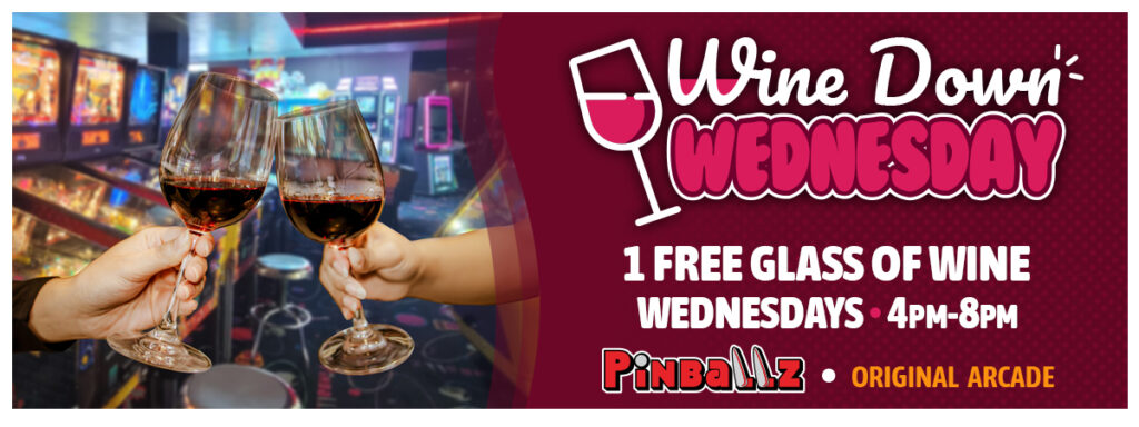 Wine Down Wednesdays at The Original Pinballz Arcade