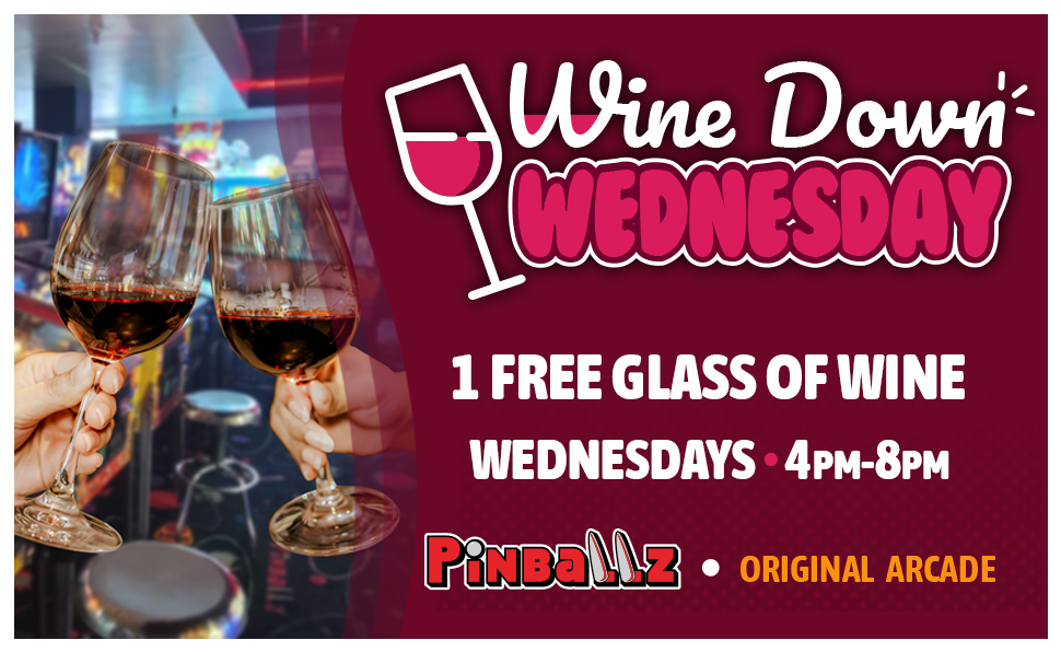 Wine Down Wednesdays at The Original Pinballz Arcade